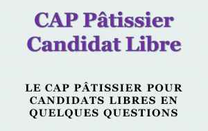 Le CAP Pâtissier pour Candidats Libres en quelques questions