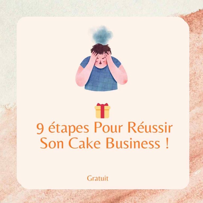 9 etapes pour reussir son cake business